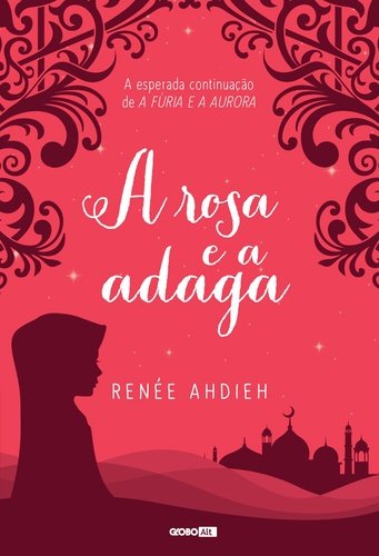 A_ROSA_E_A_ADAGA_RENÉE_AHDIEH_Resenha